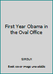 Unknown Binding First Year Obama in the Oval Office Book