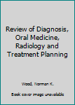 Paperback Review of Diagnosis, Oral Medicine, Radiology and Treatment Planning Book