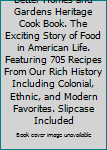 Better Homes and Gardens Heritage Cook Book. The Exciting Story of Food in American Life. Featuring 705 Recipes From Our Rich History Including Colonial, Ethnic, and Modern Favorites. Slipcase Include