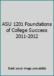 Paperback ASU 1201 Foundations of College Success 2011-2012 Book