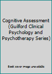 Paperback Cognitive Assessment (Guilford Clinical Psychology and Psychotherapy Series) Book