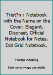 Paperback Trist?n : Notebook with the Name on the Cover, Elegant, Discreet, Official Notebook for Notes, Dot Grid Notebook, Book