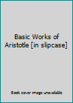 Unknown Binding Basic Works of Aristotle [in slipcase] Book