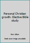Unknown Binding Personal Christian growth: Elective Bible study Book