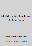 Paperback Mathimagination Book D: Fractions Book