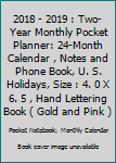 2018 - 2019 : Two-Year Monthly Pocket Planner: 24-Month Calendar , Notes and Phone Book, U. S. Holidays, Size : 4. 0 X 6. 5 , Hand Lettering Book ( Gold and Pink )