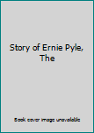 Story of Ernie Pyle, The