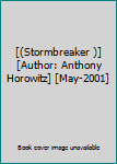 [(Stormbreaker )] [Author: Anthony Horowitz] [May-2001]