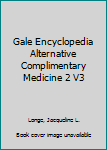 Hardcover Gale Encyclopedia Alternative Complimentary Medicine 2 V3 Book