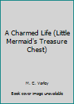 A charmed life (The Little Mermaid's treasure chest) - Book  of the Little Mermaid's Treasure Chest