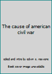 Paperback The cause of american civil war Book