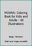 Paperback MOANA: Coloring Book for Kids and Adults - 60 Illustrations Book