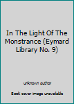 Unknown Binding In The Light Of The Monstrance (Eymard Library No. 9) Book