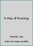 Hardcover A Way of Knowing Book