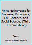 Paperback Finite Mathematics for Business, Economics, Life Sciences, and Social Sciences (Third Custom Edition) Book