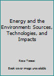 Energy and the Environment: Sources, Technologies, and Impacts