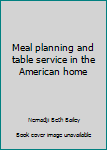 Unknown Binding Meal planning and table service in the American home Book