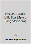 Hardcover Twinkle, Twinkle, Little Star (Spin a Song Storybook) Book