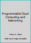 Hardcover Programmable Cloud Computing and Networking Book