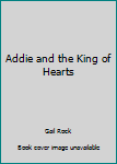 Paperback Addie and the King of Hearts Book