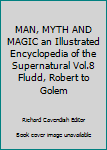 Hardcover MAN, MYTH AND MAGIC an Illustrated Encyclopedia of the Supernatural Vol.8 Fludd, Robert to Golem Book