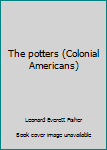 Library Binding The potters (Colonial Americans) Book