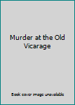 Hardcover Murder at the Old Vicarage Book