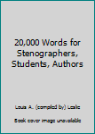 Unknown Binding 20,000 Words for Stenographers, Students, Authors Book