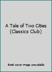 Hardcover A Tale of Two Cities (Classics Club) Book
