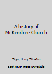 Unknown Binding A history of McKendree Church Book