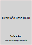 Paperback Heart of a Rose (888) Book