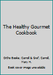 Paperback The Healthy Gourmet Cookbook Book