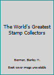 Hardcover The World's Greatest Stamp Collectors Book