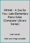 Paperback HPA46 - A Zoo for You: Late Elementary Piano Solos (Composer Library Series) Book