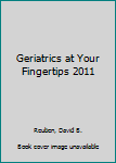Paperback Geriatrics at Your Fingertips 2011 Book