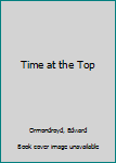 Time at the Top by Edward Ormondroyd