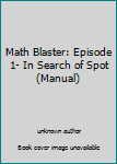 Unknown Binding Math Blaster: Episode 1- In Search of Spot (Manual) Book