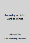 Unknown Binding Ancestry of John Barber White Book