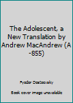 Mass Market Paperback The Adolescent, a New Translation by Andrew MacAndrew (A-855) Book