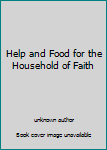 Unknown Binding Help and Food for the Household of Faith Book