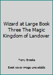 Wizard at Large Book Three The Magic Kingdom of Landover
