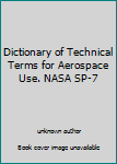 Unknown Binding Dictionary of Technical Terms for Aerospace Use. NASA SP-7 Book