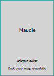 Unknown Binding Maudie Book