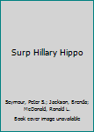 Hardcover Surp Hillary Hippo Book