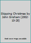 Hardcover Skipping Christmas by John Grisham (2002-10-28) Book