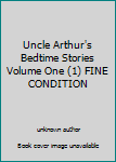 Unknown Binding Uncle Arthur's Bedtime Stories Volume One (1) FINE CONDITION Book