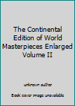 Unknown Binding The Continental Edition of World Masterpieces Enlarged Volume II Book