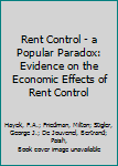 Rent Control - a Popular Paradox: Evidence on the Economic Effects of Rent Control