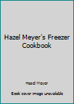 Hardcover Hazel Meyer's Freezer Cookbook Book