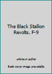 Unknown Binding The Black Stallion Revolts, F-9 Book